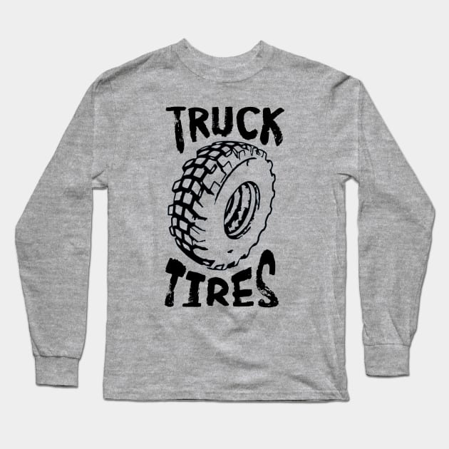 Truck Tires Long Sleeve T-Shirt by daviddavis11981